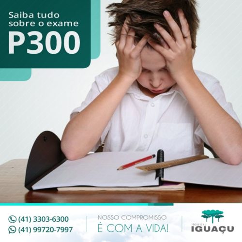 Saiba tudo sobre o exame P300